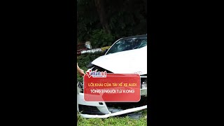 Khởi tố, bắt tạm giam tài xế xe Audi tông 3 người tử vong | Vietnamnet