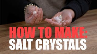 How to make: SALT CRYSTALS!