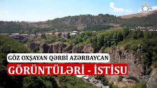 Qərbi Azərbaycanın əsrarəngiz təbiəti -  İstisu