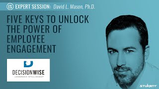 Five Keys to Unlock the Power of Employee Engagement - David Mason