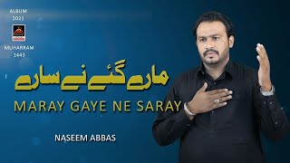 Maray GAye Ne Saray - Naseem Abbas - 2021 | Muharram 1443 Nohay