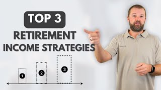My Top 3 Retirement Income Strategies