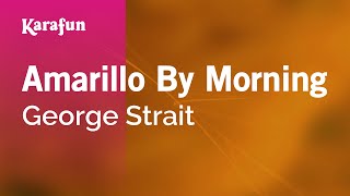 Amarillo by Morning - George Strait | Karaoke Version | KaraFun