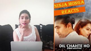 Dil Chahte Ho | Jubin Nautiyal, Mandy Thakkar | Payal Dev, AM Turaz| Ninja Monga Reacts! Songs 2020