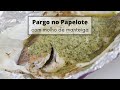 Pargo no papelote com molho de manteiga