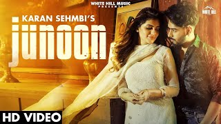 KARAN SEHMBI : Junoon(Official Video) Mere Dil Vich Tere Layi Hai Janoon | New Punjabi Songs 2021