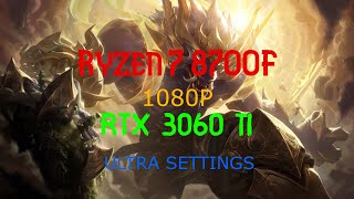 League of Legends   R7 8700F & 3060TI