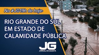 Rio Grande do Sul em estado de calamidade pública - Jornal da Gazeta - 02/05/2024