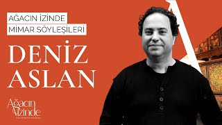 Ağacın İzinde Mimar Söyleşileri | Deniz Aslan Röportajı (Peysaj)