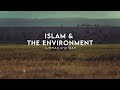 Islam & the Environment | Al-Huda Foundation