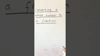 Your Teachers - Converting whole number to a fraction.