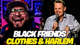 Bill Burr - Black Friends, Clothes & Harlem Reaction