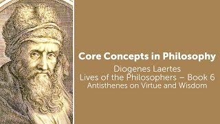 Diogenes Laertes, Lives of Philosophers | Antisthenes on Virtue & Wisdom | Philosophy Core Concepts