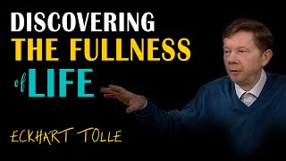 Discovering the Fullness of Life  Eckhart Tolle