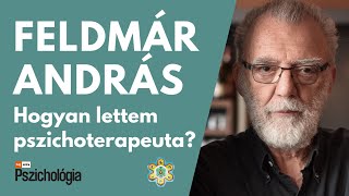 Hogyan lettem pszichoterapeuta? - Részlet a Születésnapi beszélgetés Feldmár Andrással c. előadásból