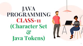 JAVA PROGRAMMING CLASS-11 (Character Set & Java Tokens)