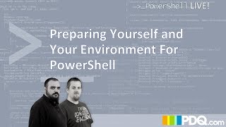 Powershell Live! : Preparing Yourself and Your Environment For PowerShell