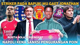 Manchester United Rekrut Jonathan David 🤑 Napoli Kena Sanksi Pengurangan Poin 😱 Arsenal Gaet Isak