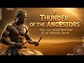 ⚡ Thunder of the Ancestors | Feel the Sacred Rhythm of Warrior Drums