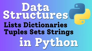 Data Structures Lists, Dictionaries, Tuples, Sets, Strings in Python | Python Tutorial for Beginners