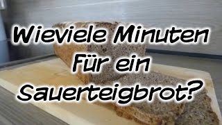 Mach's Dir. Selbst. - Wieviele Minuten für ein Sauerteigbrot?