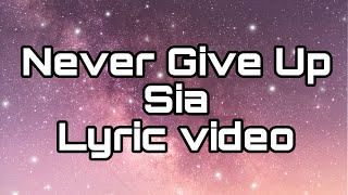 Sia “Never Give Up” #lyrics