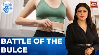 Battle Against The Bulge! How Is Fat Loss Different From Weight Loss? | Health 360 | Sneha Mordani