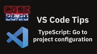 VS Code tips — The TypeScript: Go to project configuration command