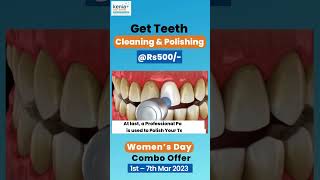 Teeth Cleaning \u0026 Polishing @500 only | Womens Day offer