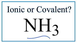 Is NH3 (Ammonia) Ionic or Covalent/Molecular?