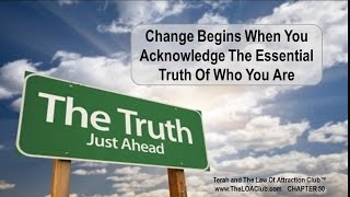 Chapter 50 – Change Begins When You Acknowledge The Essential Truth Of Who You Are.