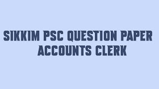 Sikkim PSC Question Paper Accounts Clerk