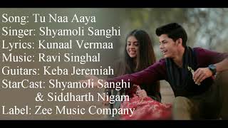 "TU NAA AAYA" Full Song With Lyrics ▪ Shyamoli Sanghi ▪ Siddharth Nigam ▪ Ravi Singhal ▪ KunaalVerma