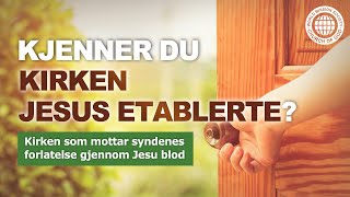 KJENNER DU KIRKEN JESUS ETABLERTE? | Guds Kirke