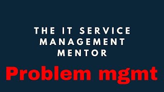 The ITIL4 problem management practice - a 101 you should listen to....