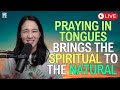 Praying In Tongues Brings The Spiritual Into The Natural | Praying In Tongues Training LIVE