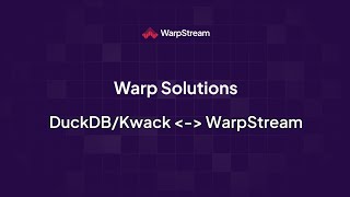 Warp Solutions: DuckDB/Kwack \u0026 WarpStream