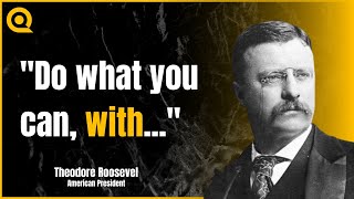 Theodore Roosevelt – Quotes that tell a lot about our life and ourselves