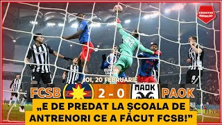 FCSB - PAOK 2-0 | ANALIZA la SANGE a calificarii CAMPIOANEI ROMANIEI in optimile Europa League