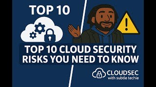 Top 10 Cloud Security Risks You Need to know