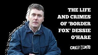 The life and crimes of 'Border Fox' Dessie O'Hare