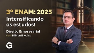 3º ENAM: 2025 | Edital em Breve: Intensificando os estudos em Direito Empresarial