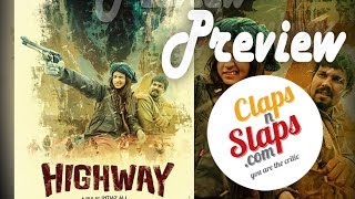 Highway | Alia Bhatt & Randeep Hooda | Movie Preview by ClapsnSlaps.com