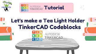 9. TinkerCAD Tutorial: Let's make Tea Light Holder with TinkerCAD Codeblocks!!