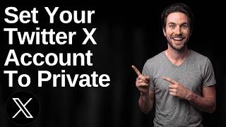 How To Set Your Twitter X Account To Private [Quick Privacy Guide]