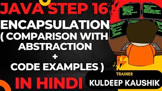 Step 16: JAVA Encapsulation : Complete, Codes, best practices, Interview Q/A, 0 to Hero