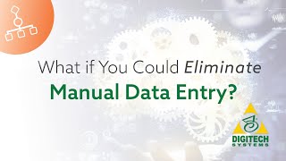 What if you Could Eliminate Manual Data Entry?