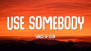 Kings Of Leon - Use Somebody (Lyrics)