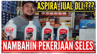 ASPIRA JUAL OLI??? Nambahin Kerjaan Seles