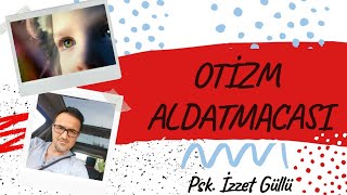 Otizm Aldatmacası